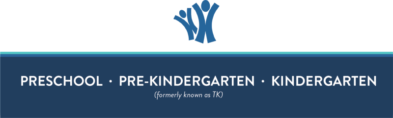Early Childhood - Preschool PreKindergarten (formerly TK) and Kindergarten