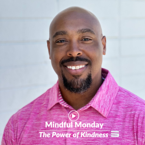 Mindful Monday Jan. 23 The Power of Kindness 